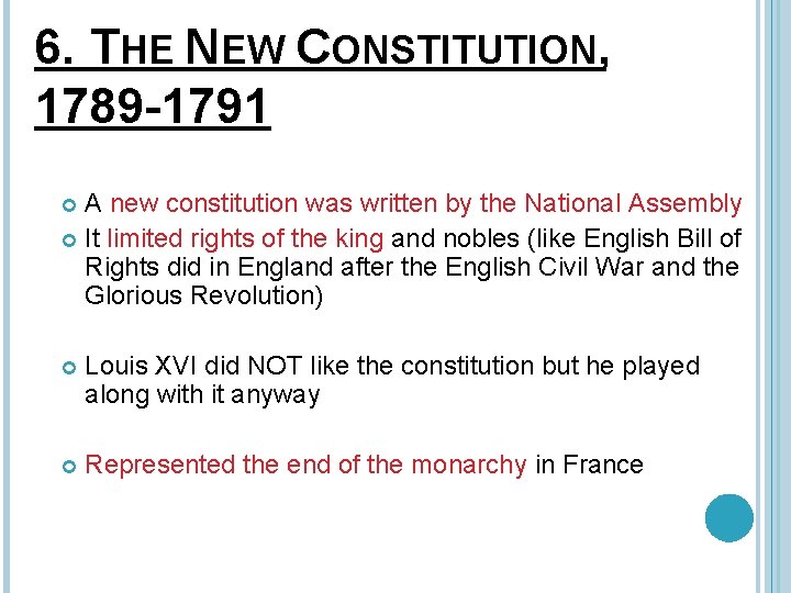 6. THE NEW CONSTITUTION, 1789 -1791 A new constitution was written by the National
