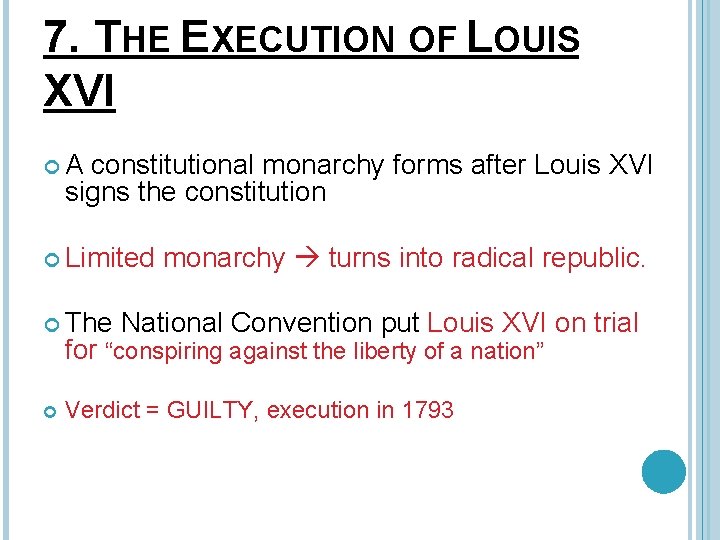 7. THE EXECUTION OF LOUIS XVI A constitutional monarchy forms after Louis XVI signs