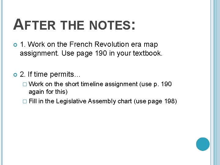 AFTER THE NOTES: 1. Work on the French Revolution era map assignment. Use page