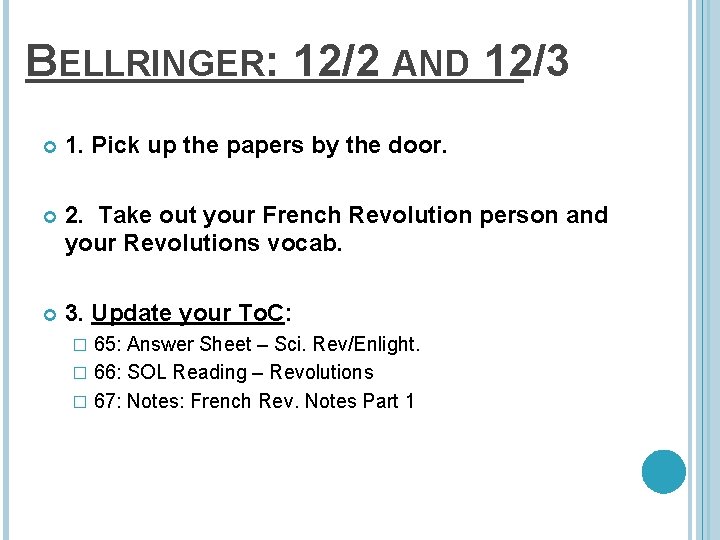 BELLRINGER: 12/2 AND 12/3 1. Pick up the papers by the door. 2. Take