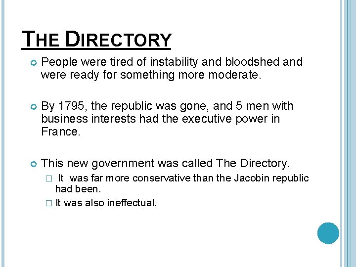 THE DIRECTORY People were tired of instability and bloodshed and were ready for something
