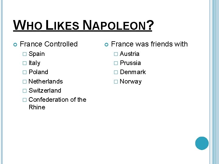 WHO LIKES NAPOLEON? France Controlled France was friends with � Spain � Austria �