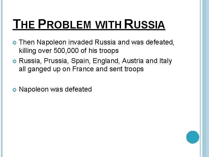 THE PROBLEM WITH RUSSIA Then Napoleon invaded Russia and was defeated, killing over 500,