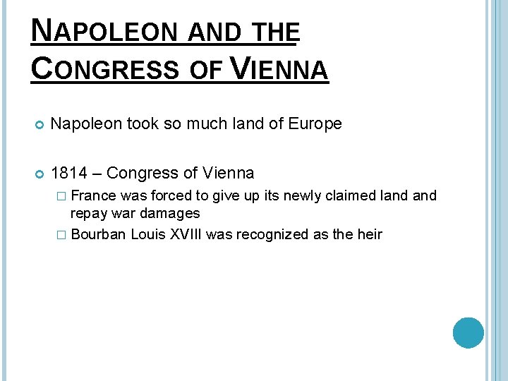 NAPOLEON AND THE CONGRESS OF VIENNA Napoleon took so much land of Europe 1814