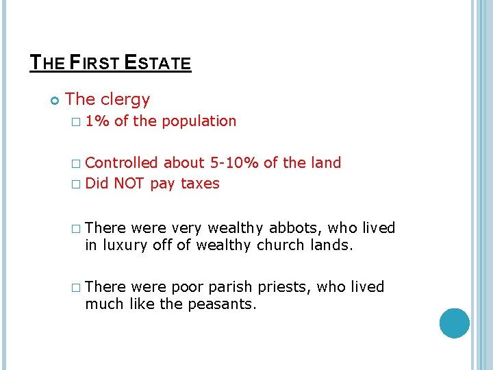 THE FIRST ESTATE The clergy � 1% of the population � Controlled about 5
