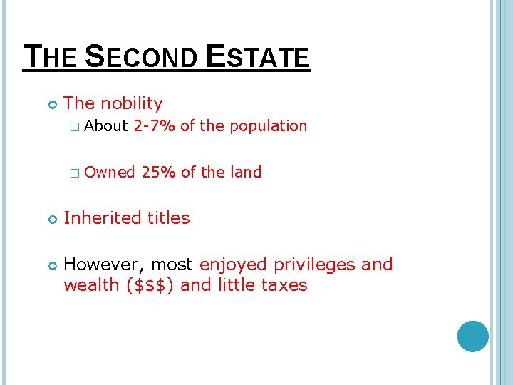 THE SECOND ESTATE The nobility � About 2 -7% of the population � Owned