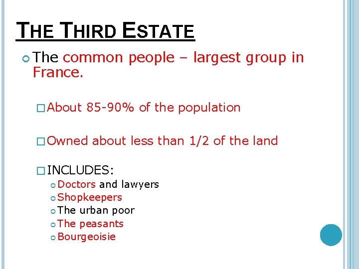 THE THIRD ESTATE The common people – largest group in France. � About 85