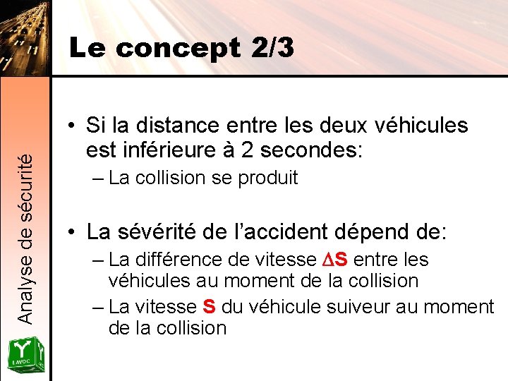 Analyse de sécurité Le concept 2/3 • Si la distance entre les deux véhicules