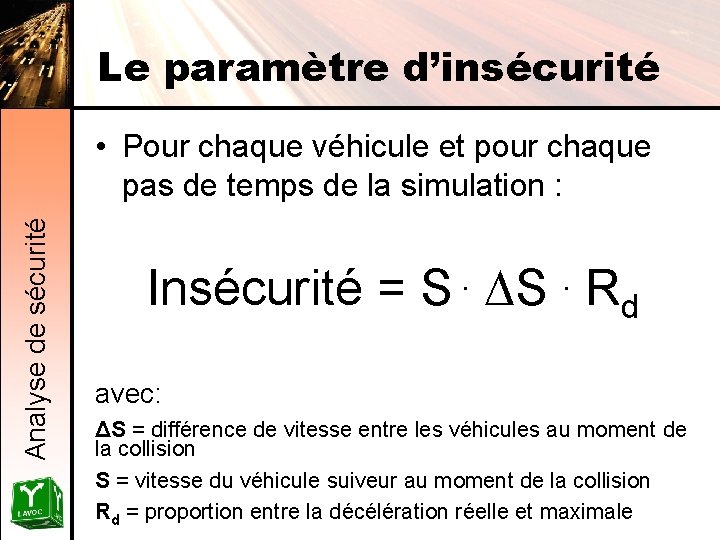 Le paramètre d’insécurité Analyse de sécurité • Pour chaque véhicule et pour chaque pas