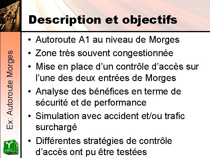 Ex: Autoroute Morges Description et objectifs • Autoroute A 1 au niveau de Morges