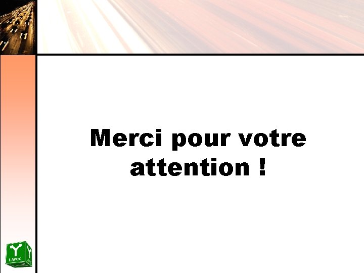Merci pour votre attention ! 