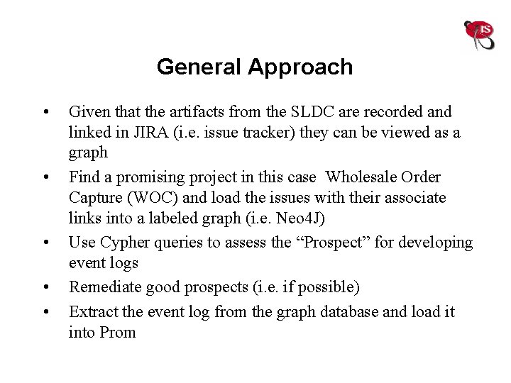 General Approach • • • Given that the artifacts from the SLDC are recorded