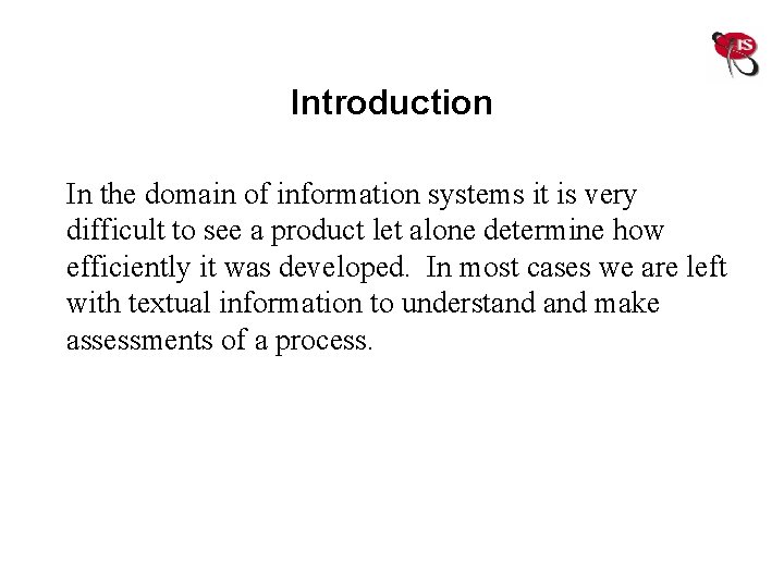 Introduction In the domain of information systems it is very difficult to see a