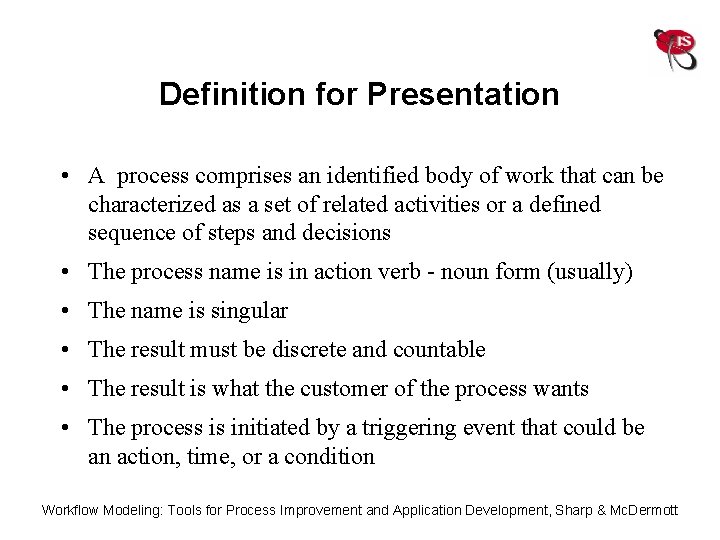 Definition for Presentation • A process comprises an identified body of work that can