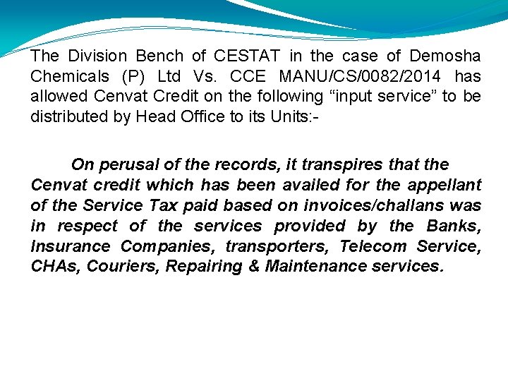 The Division Bench of CESTAT in the case of Demosha Chemicals (P) Ltd Vs.