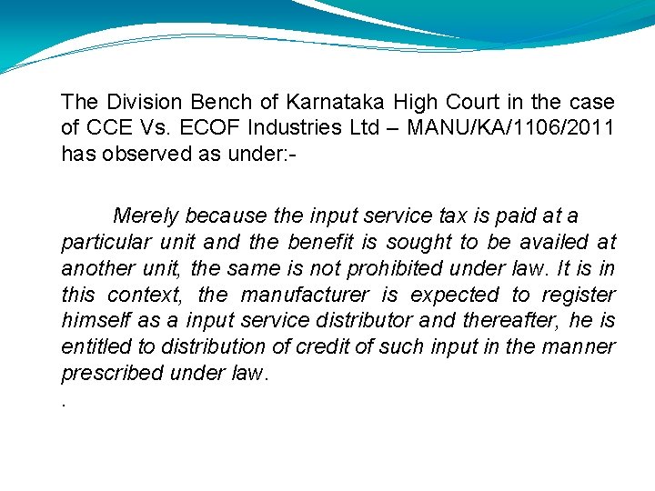 The Division Bench of Karnataka High Court in the case of CCE Vs. ECOF