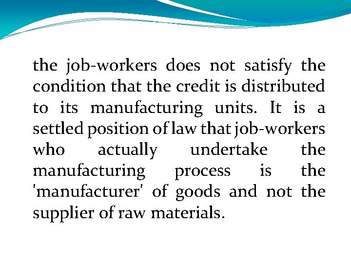 the job-workers does not satisfy the condition that the credit is distributed to its