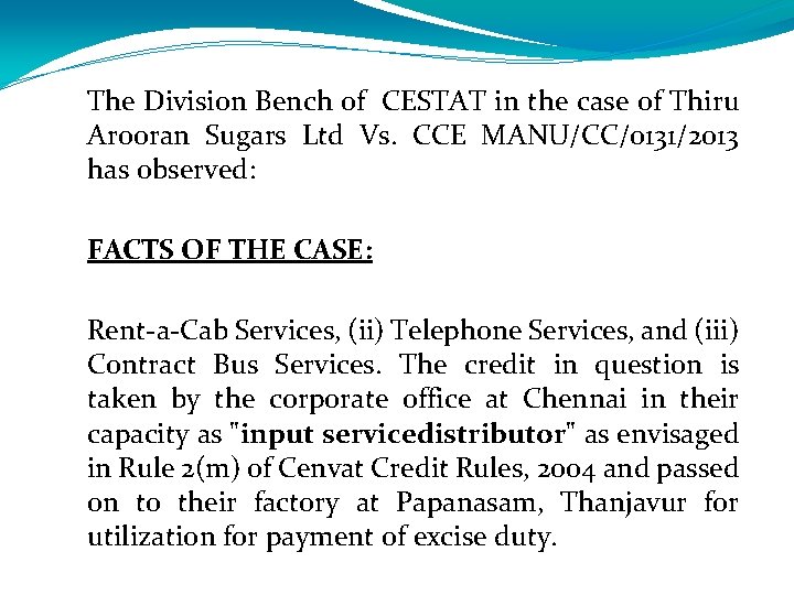 The Division Bench of CESTAT in the case of Thiru Arooran Sugars Ltd Vs.