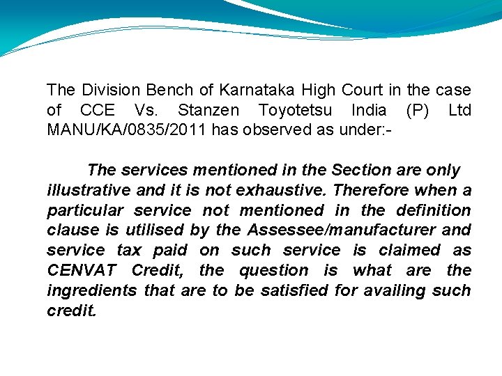  The Division Bench of Karnataka High Court in the case of CCE Vs.