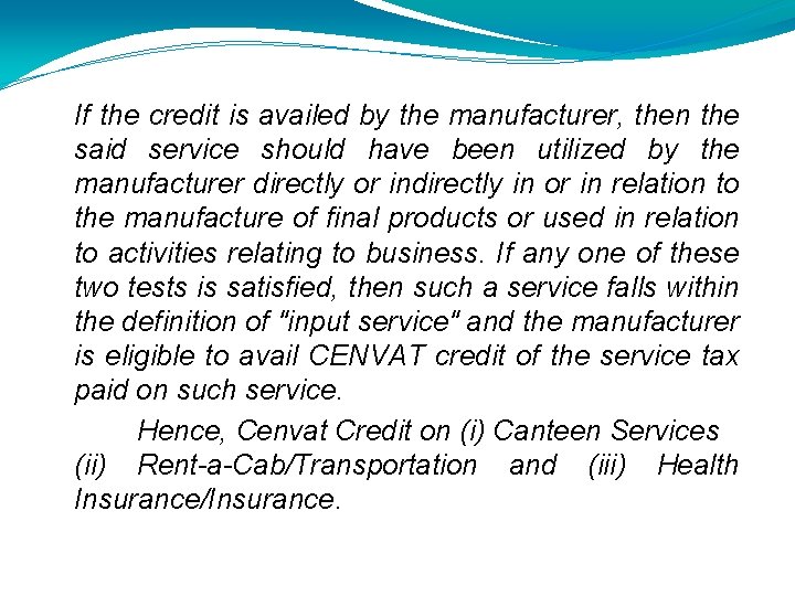 If the credit is availed by the manufacturer, then the said service should have