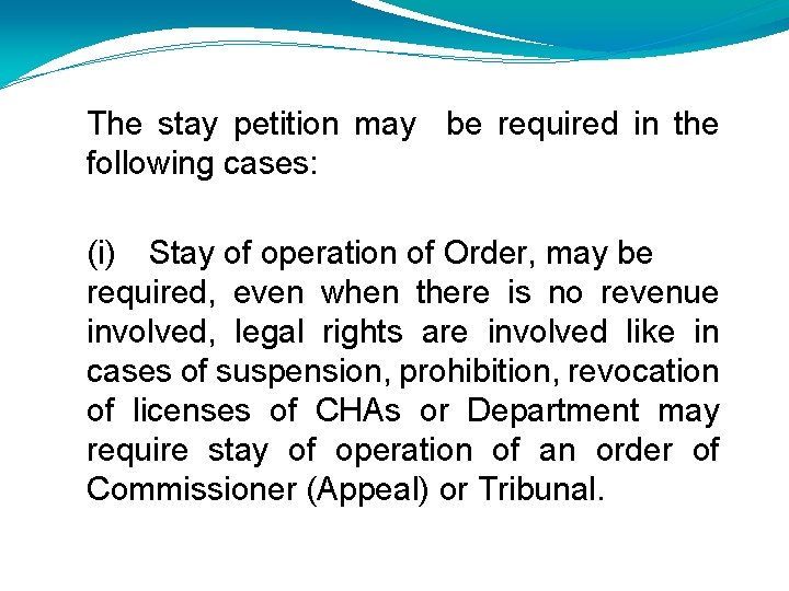 The stay petition may be required in the following cases: (i) Stay of operation