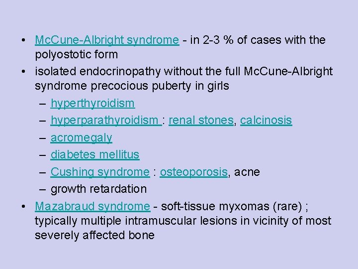  • Mc. Cune-Albright syndrome - in 2 -3 % of cases with the