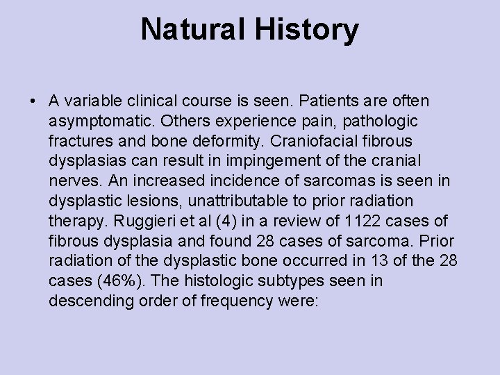 Natural History • A variable clinical course is seen. Patients are often asymptomatic. Others