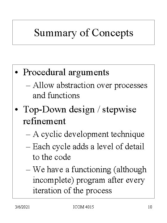 Summary of Concepts • Procedural arguments – Allow abstraction over processes and functions • Summary of Concepts • Procedural arguments – Allow abstraction over processes and functions •