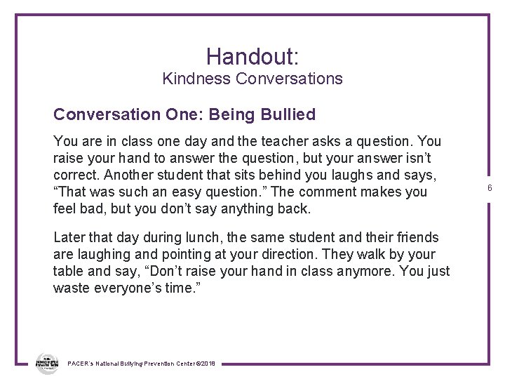 Handout: Kindness Conversation One: Being Bullied You are in class one day and the