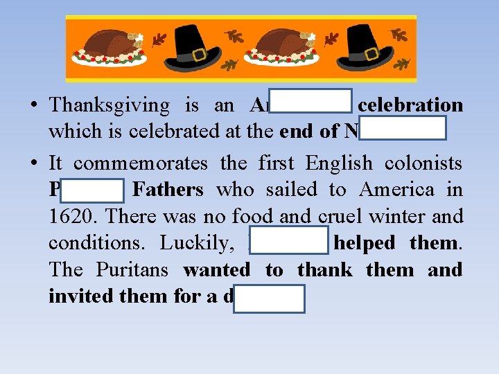 THANKSGIVING DAY • Thanksgiving is an American celebration which is celebrated at the end
