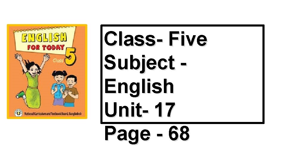 Class- Five Subject English Unit- 17 Page - 68 