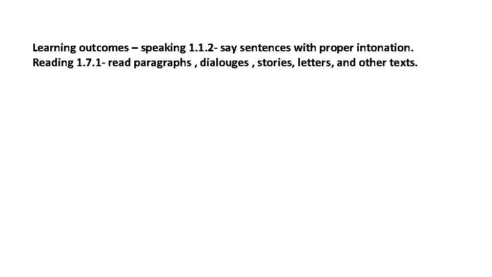 Learning outcomes – speaking 1. 1. 2 - say sentences with proper intonation. Reading