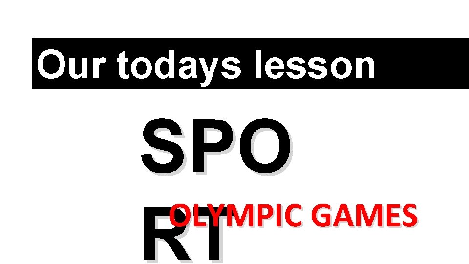 Our todays lesson SPO OLYMPIC GAMES RT 