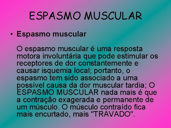 ESPASMO MUSCULAR • Espasmo muscular O espasmo muscular é uma resposta motora involuntária que