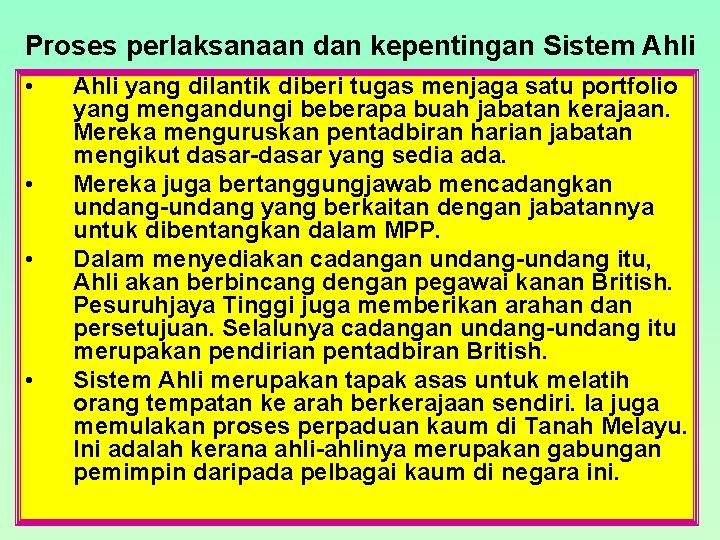 Proses perlaksanaan dan kepentingan Sistem Ahli • • Ahli yang dilantik diberi tugas menjaga