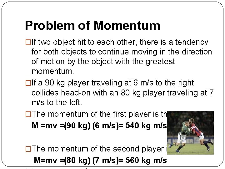 Problem of Momentum �If two object hit to each other, there is a tendency