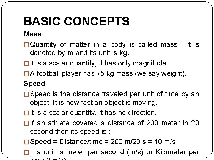 BASIC CONCEPTS Mass � Quantity of matter in a body is called mass ,