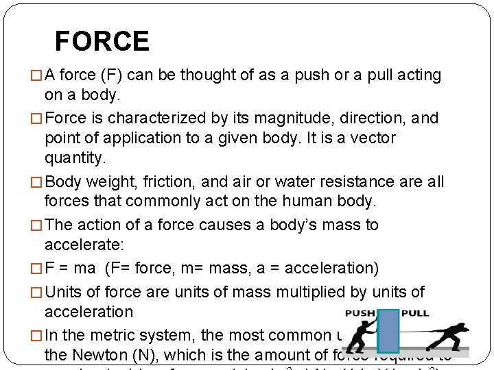 FORCE � A force (F) can be thought of as a push or a