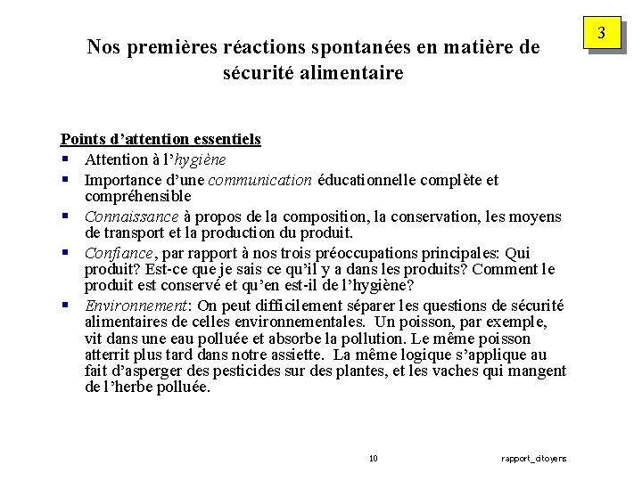 Nos premières réactions spontanées en matière de sécurité alimentaire Points d’attention essentiels § Attention