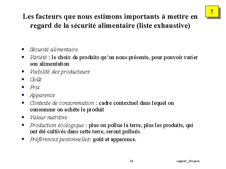 Les facteurs que nous estimons importants à mettre en regard de la sécurité alimentaire