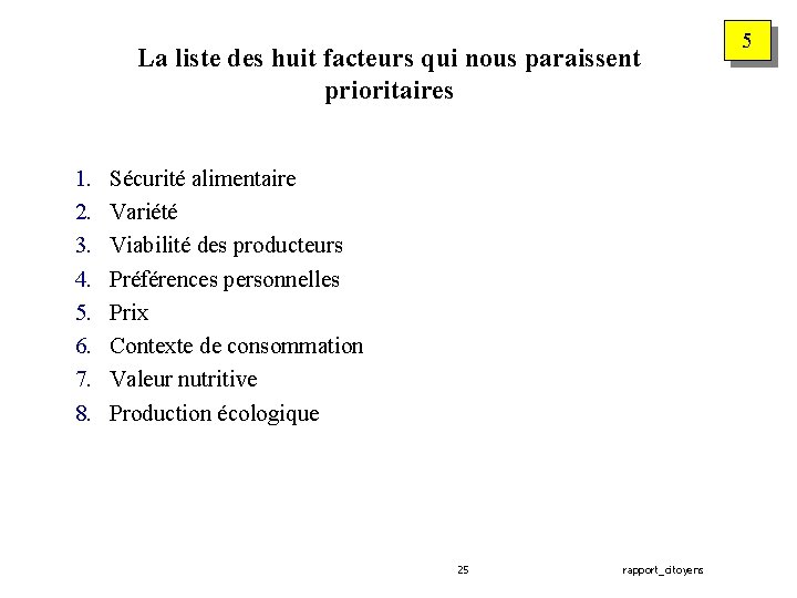 La liste des huit facteurs qui nous paraissent prioritaires 1. 2. 3. 4. 5.