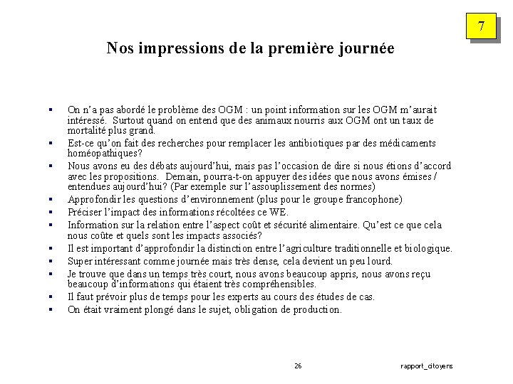 7 Nos impressions de la première journée § § § On n’a pas abordé