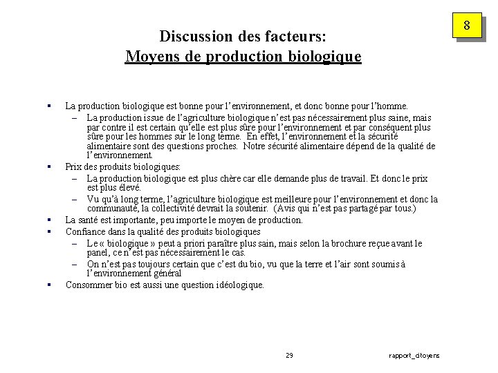 8 Discussion des facteurs: Moyens de production biologique § § § La production biologique