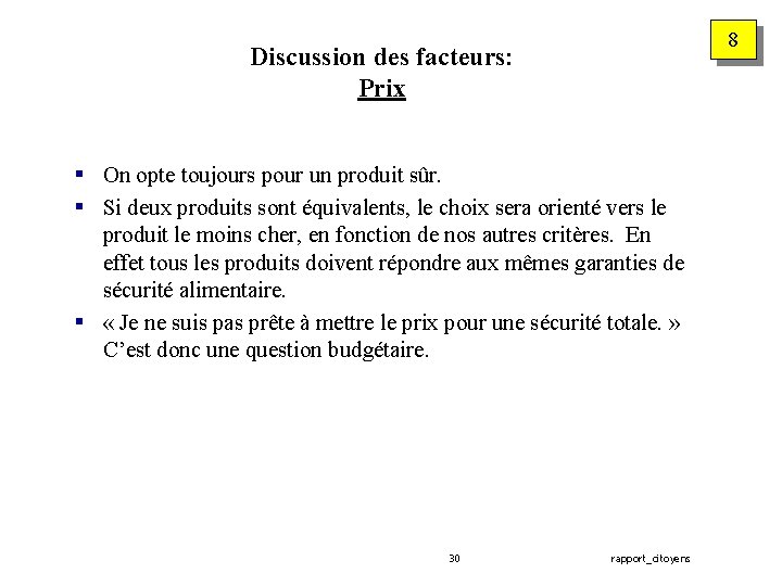 8 Discussion des facteurs: Prix § On opte toujours pour un produit sûr. §