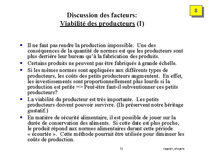 8 Discussion des facteurs: Viabilité des producteurs (I) § Il ne faut pas rendre