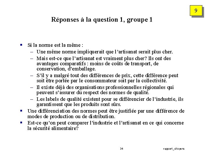 9 Réponses à la question 1, groupe 1 § Si la norme est la