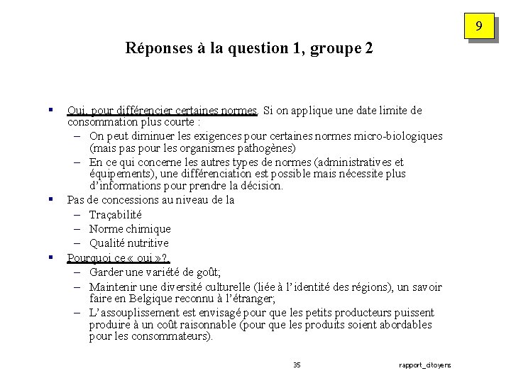 9 Réponses à la question 1, groupe 2 § § § Oui, pour différencier