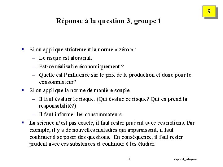 9 Réponse à la question 3, groupe 1 § Si on applique strictement la