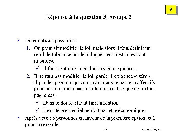 9 Réponse à la question 3, groupe 2 § § Deux options possibles :