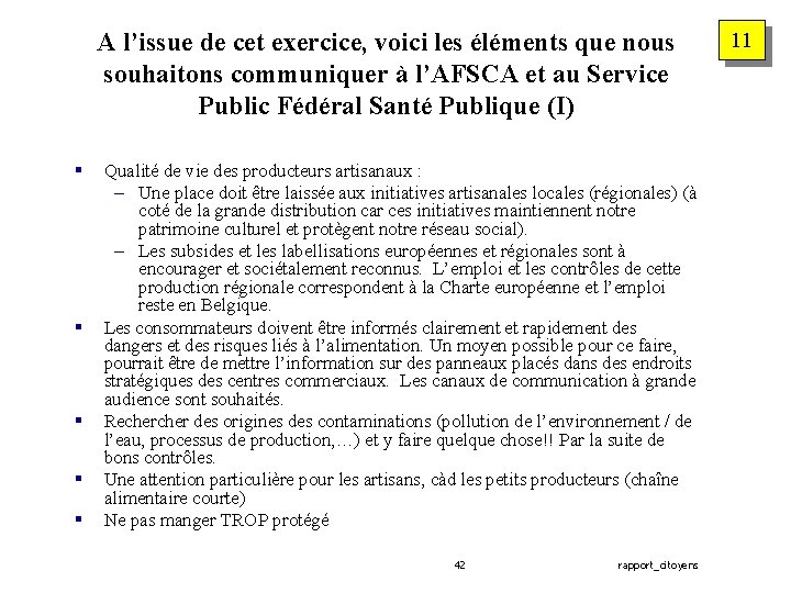 A l’issue de cet exercice, voici les éléments que nous souhaitons communiquer à l’AFSCA